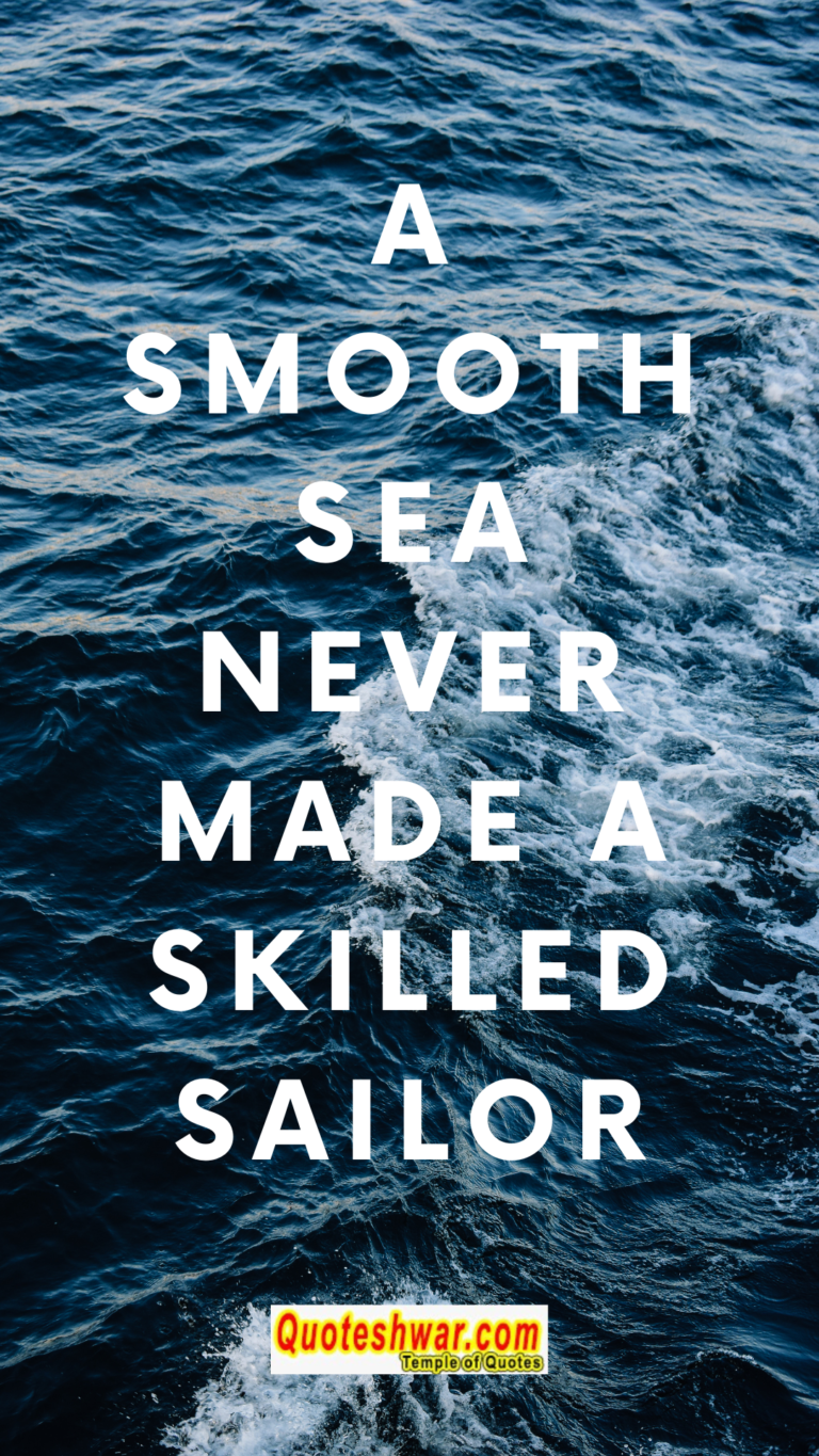 Read more about the article A smooth sea never…