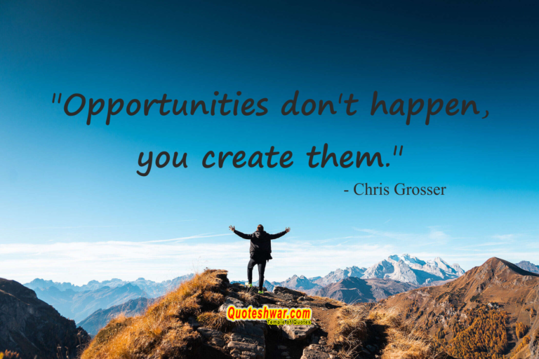 Read more about the article Opportunities don’t happen you….