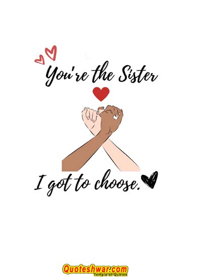 Friendship Quotes youre the sister i got to choose