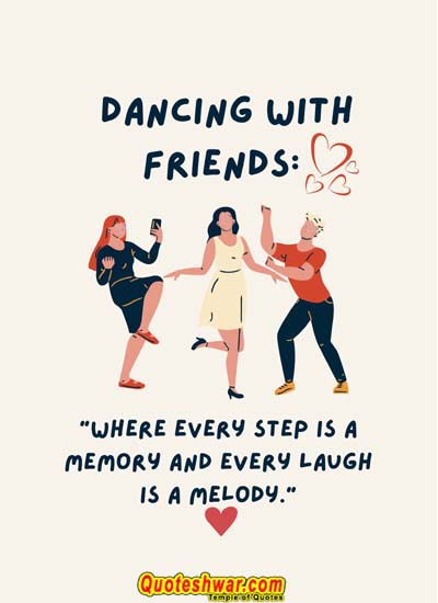 Friendship quotes dancing with friends