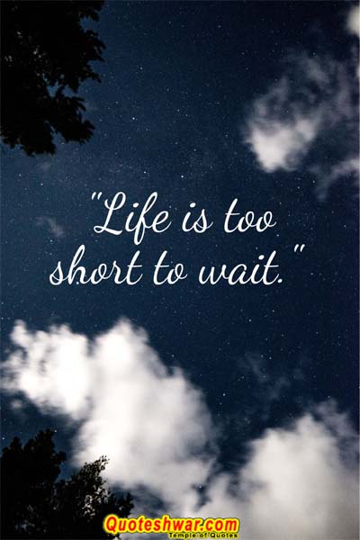 Life Quotes life is too short