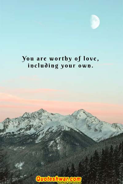 Motivational quotes for self you are worthy of love